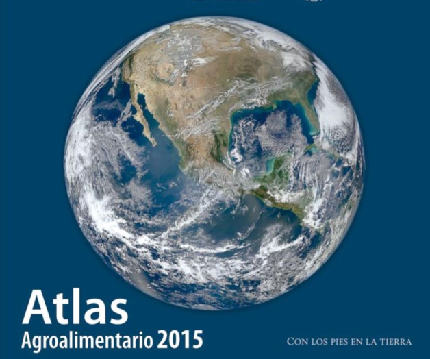 Lectura obligada el reciente ‘Atlas Agroalimentario 2015’ Lectura obligada el reciente ‘Atlas Agroalimentario 2015’