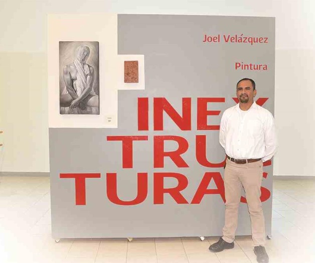 Inauguran “Inextructuras” del pintor Joel Velázquez Inauguran “Inextructuras” del pintor Joel Velázquez
