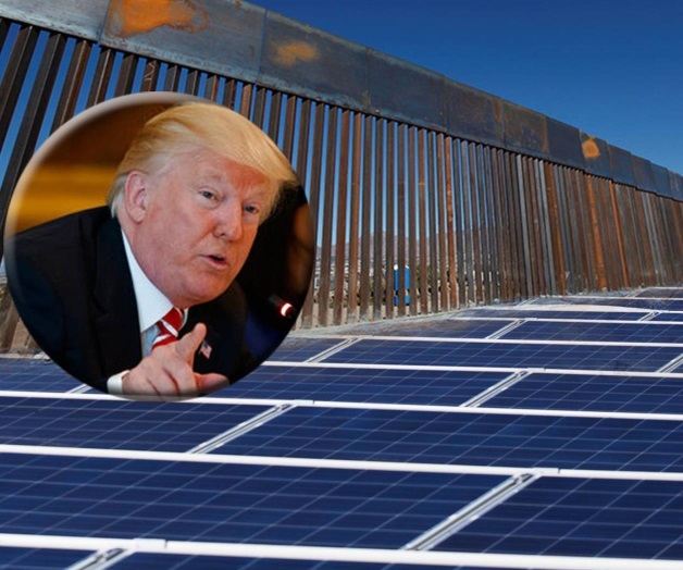 Quiere Trump un muro solar en frontera con México Quiere Trump un muro solar en frontera con México