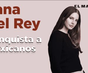 Lana del rey conquista a las nuevas generaciones de mexicanos