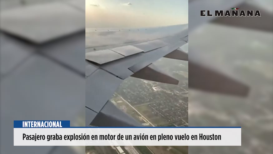 Pasajero graba explosión en motor de un avión en pleno vuelo en Houston