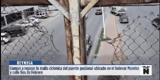 Reynosa | Ciudadanos llaman a las autoridades correspondientes para que den mantenimiento a la malla ciclónica del puente peatonal ubicado en bulevar Morelos y calle Dos de Febrero