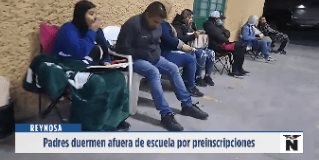 Reynosa | Más de 100 padres de familia hacen fila para conseguir un espacio para sus hijos