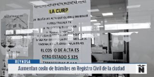 Reynosa | Desde hoy 1 de febrero se aplica un aumento en los costos de los diversos trámites que se realizan en las oficialías del Registro Civil