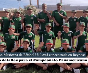 La Selección Mexicana de Béisbol U10 ya está concentrada en Reynosa.