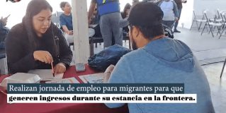 Realizan jornada de empleo para migrantes, para que generen ingresos en su estadía en la frontera