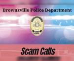 Policía de Brownsville: Advierten contra estafas telefónicas a ciudadanos