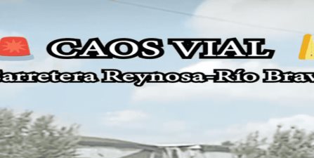 Caos vial en carretera Reynosa-Río Bravo por trabajos de mantenimiento vial a la altura del Cuartel Militar