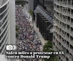 Salen miles a protestar en EU contra Donald Trump