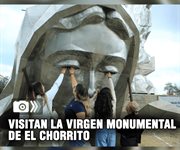Visitan la virgen monumental de El Chorrito