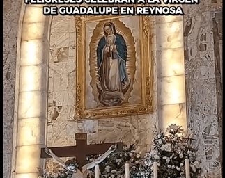 Feligreses celebran a la Virgen de Guadalupe en Reynosa