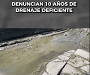 Denuncian 10 a&ntilde;os de drenaje deficiente